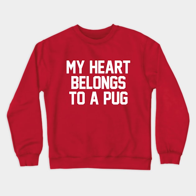 My Heart Belongs To A Pug Crewneck Sweatshirt by zubiacreative